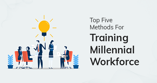 Top Five Methods For Training Millennial Workforce