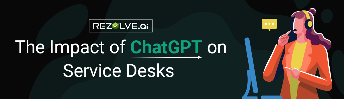The Impact Of Chatgpt On Service Desks