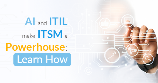 Ai And Itil Make Itsm A Powerhouse: Learn How