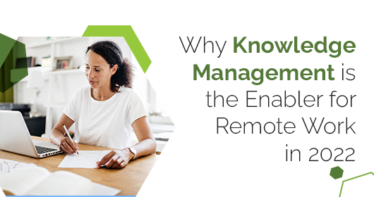 Why Knowledge Management Is The Enabler For Remote Work In 2022