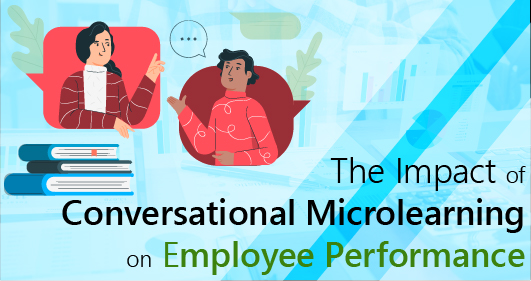 The Impact Of Conversational Microlearning On Employee Performance
