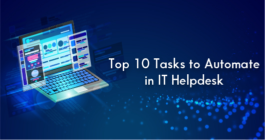 Top 10 Tasks To Automate In It Helpdesk