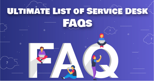 Ultimate List Of Service Desk Faqs