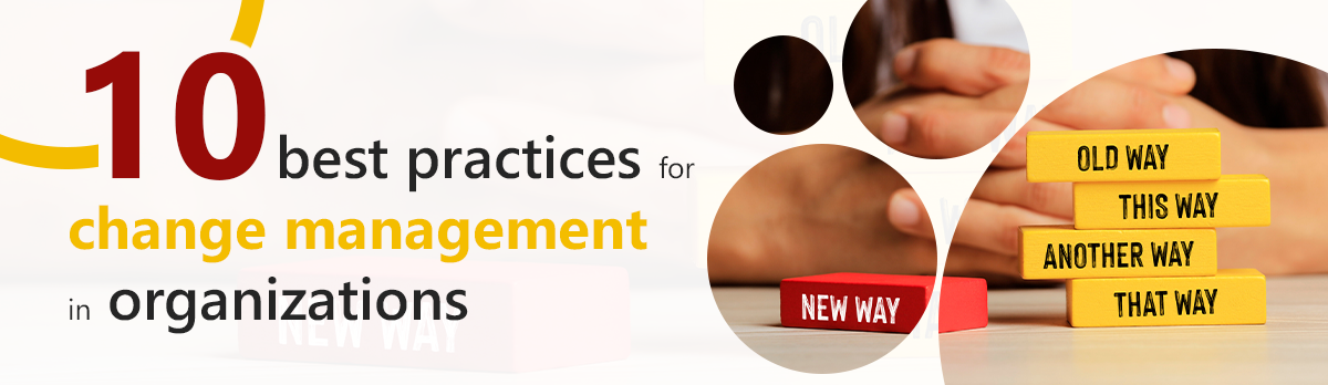 10 Best Practices For Change Management In Organizations
