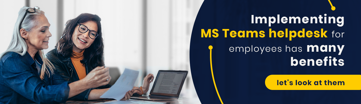 Implementing Ms Teams Helpdesk For Employees Has Many Benefits – Let’S Look At Them