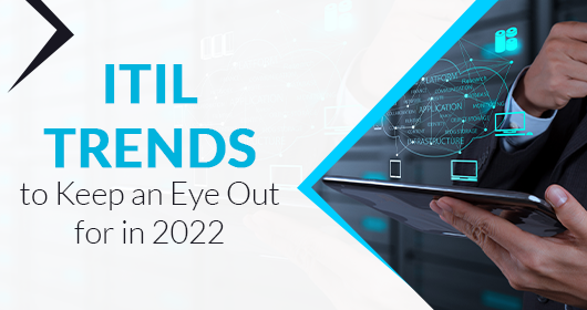 Itil Trends To Keep An Eye Out For In 2022